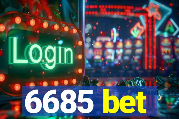 6685 bet